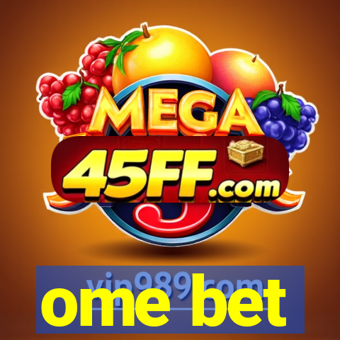 ome bet